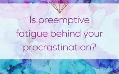 Is preemptive fatigue behind your procrastination?