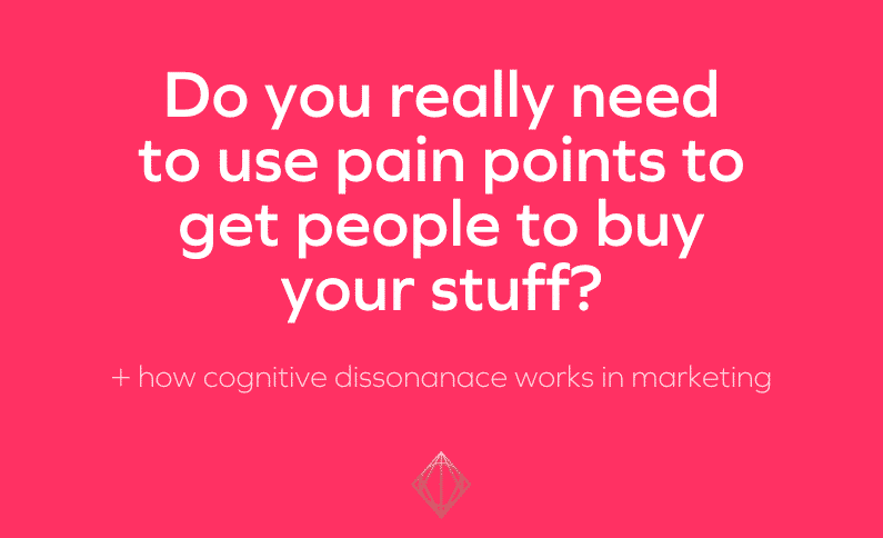 Do We Really Need Pain Points to Have People Buy Our Stuff?
