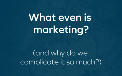 What even is marketing? (+ 7 ways to get clients)